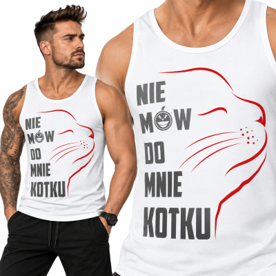 TANK TOP ŚMIESZNY NIE MÓW KOTKU